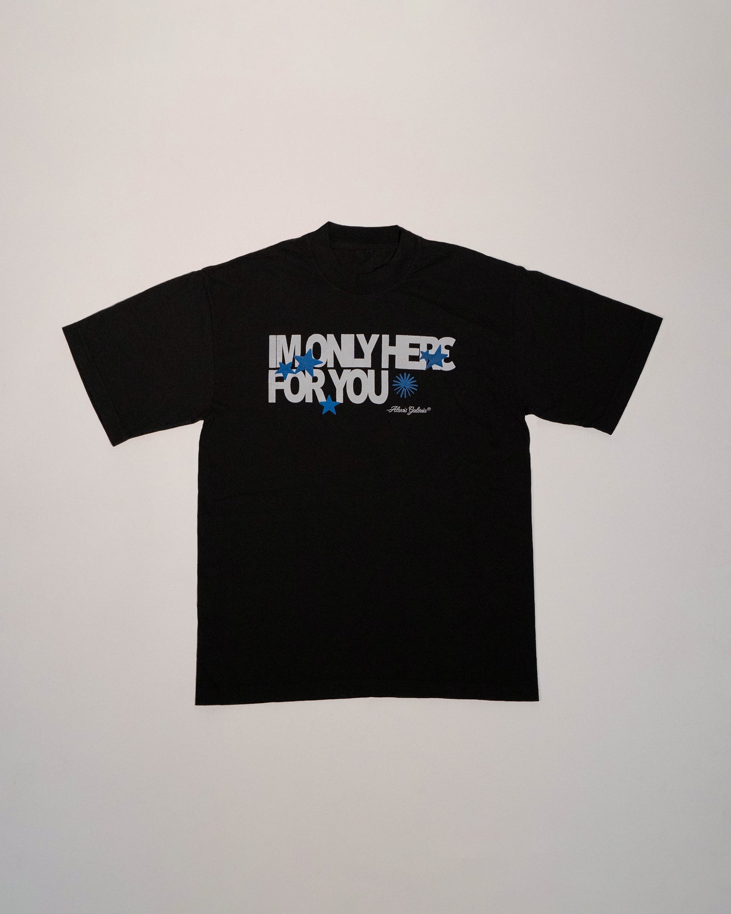 Only Here 4 You T-Shirt